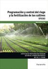 PROGRAMACIÓN Y CONTROL DEL RIEGO Y LA FERTILIZACIÓN DE LOS CULTIVOS