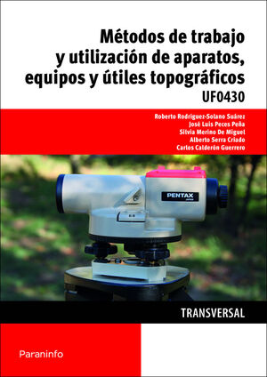 UF0430 MÉTODOS DE TRABAJO Y UTILIZACIÓN DE APARATOS, EQUIPOS Y ÚTILES TOPOGRÁFIC