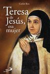 TERESA DE JESUS, ESA MUJER