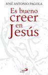 ES BUENO CREER EN JESUS