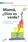 MAMÁ, ¿DIOS ES VERDE?