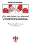 ¿QUO VADIS, JURISDICCION VOLUNTARIA?