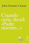 181 - CUANDO OREIS, DECID: «PADRE NUESTRO...»