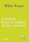 CAMINOS HACIA LA UNIDAD DE LOS CRISTIANOS. ESCRITOS DE ECUMENISMO