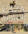 ENCICLOPEDIA DE LA CAZA MAYOR, EL JABALÍ Y EL CORZO