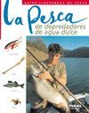 LA PESCA DE DEPREDADORES DE AGUA DULCE