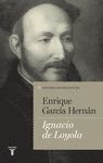 IGNACIO DE LOYOLA. (ESPAÑOLES EMINENTES)