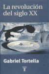 LA REVOLUCION DEL SIGLO XX - TORTELLA