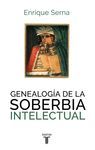 GENEALOGÍA DE LA SOBERBIA INTELECTURAL