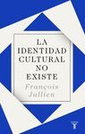 LA IDENTIDAD CULTURAL NO EXISTE