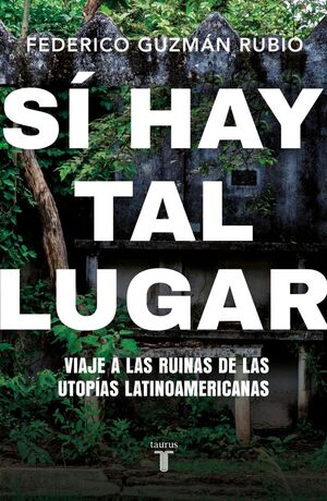 SI HAY TAL LUGAR: VIAJE A LAS RUINAS DE