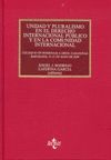 UNIDAD Y PLURALISMO EN EL DERECHO INTERNACIONAL PÚBLICO Y EN LA COMUNIDAD INTERN