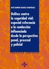 DELITOS CONTRA LA SEGURIDAD VIAL:ESPECIAL REFERENCIA A LA CONDUCCIÓN INFLUENCIAD