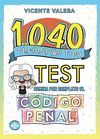 1040 PREGUNTAS TIPO TEST. CÓDIGO PENAL