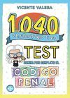 1040 PREGUNTAS TIPO TEST. CÓDIGO PENAL
