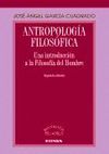 ANTROPOLOGÍA FILOSÓFICA : UNA INTRODUCCIÓN A LA FILOSOFÍA DEL HOMBRE