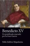 BENEDICTO XV UN PONTIFICADO MARCADO GRAN GUERRA