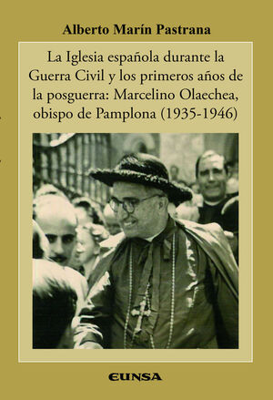 LA IGLESIA ESPAÑOLA DURANTE LA GUERRA CIVIL Y LOS PRIMEROS AÑOS DE LA POSGUERRA: