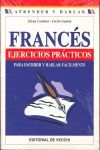 FRANCÉS. EJERCICIOS PRÁCTICOS PARA ESCRIBIR Y HABLAR FÁCILMENTE