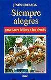 SIEMPRE ALEGRES PARA HACER FELICES A LOS DEMÁS
