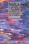 FAMILIA Y SOCIEDAD. UNA INTRODUCCIÓN A LA SOCIOLOGÍA DE LA FAMILIA