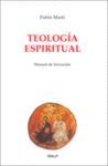 TEOLOGÍA ESPIRITUAL. MANUAL DE INICIACIÓN