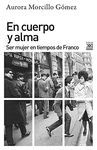 EN CUERPO Y ALMA SER MUJER EN TIEMPOS DE FRANCO