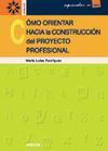 CÓMO ORIENTAR HACIA LA CONSTRUCCIÓN DEL PROYECTO PROFESIONAL