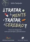 ¿TRATAR LA MENTE O TRATAR EL CEREBRO? HACIA UNA INTEGRACION ENTRE