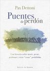 PUENTES DE PERDON. UNA HISTORIA SOBRE MORIR, PECAR, PERDONAR Y OT