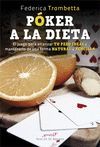 PÓKER A LA DIETA. EL JUEGO PARA ALCANZAR TU PESO IDEAL Y MANTENERLO DE UNA FORMA