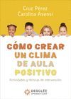 CÓMO CREAR UN CLIMA DE AULA POSITIVO. ACTIVIDADES Y TÉCNICAS DE I