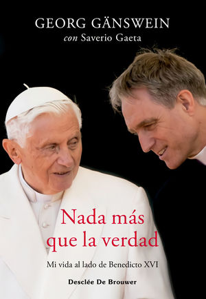 NADA MÁS QUE LA VERDAD. MI VIDA AL LADO DE BENEDICTO XVI