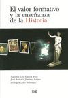 EL VALOR FORMATIVO Y LA ENSEÑANZA DE LA HISTORIA