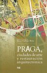 PRAGA, CIUDADES DE ARTE Y RESTAURACION ARQUITECTONICA
