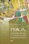 PRAGA, CIUDADES DE ARTE Y RESTAURACION ARQUITECTONICA