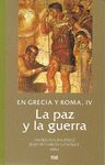 EN GRECIA Y ROMA IV LA PAZ Y LA GUERRA