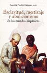 ESCLAVITUD MESTIZAJE Y ABOLICIONISMO