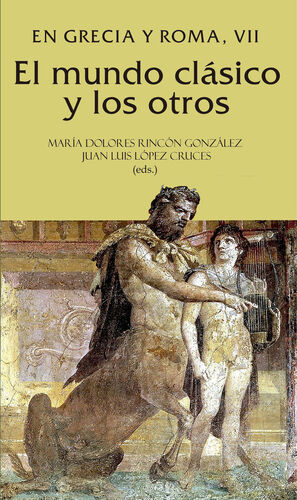 EL MUNDO CLÁSICO Y LOS OTROS. EN GRECIA Y ROMA, VII