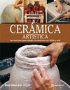 CERAMICA ARTISTICA LAS TÉCNICAS PARA TRABAJAR LA CERÁMICA CON OFICIO Y ARTE