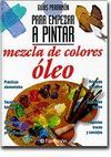 GUIAS PARRAMON PARA EMPEZAR A PINTAR MEZCLA DE COLORES:OLEO