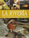LA JOYERIA: LA TECNICA Y EL ARTE DE LA JOYERIA EXPLICADOS CON RIGOR Y CLARIDAD
