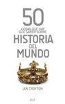 50 COSAS QUE HAY QUE SABER  SOBRE HISTORIA DEL MUNDO