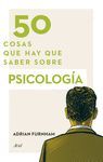 50 COSAS QUE HAY QUE SABER SOBRE PSICOLOGÍA