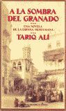 A LA SOMBRA DEL GRANADO UNA NOVELA DE LA ESPAÑA MUSULMANA