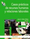 CASOS PRÁCTICOS DE RECURSOS HUMANOS Y RELACIONES LABORALES