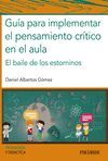 GUÍA PARA IMPLEMENTAR EL PENSAMIENTO CRÍTICO EN EL AULA