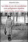 LA VIDA ES UN RIO CAUDALOSO CON PELIGROS RAPIDOS