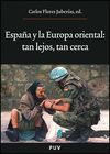 ESPAÑA Y LA EUROPA ORIENTAL TAN LEJOS TAN CERCA