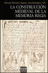 LA CONSTRUCCIÓN MEDIEVAL DE LA MEMORIA REGIA